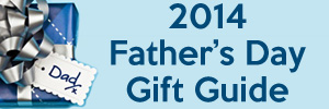 2014 Father's Day Gift Guide