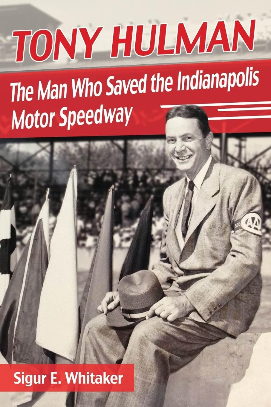 Tony Hulman - The Man Who Saved the Indianapolis Motor Speedway